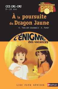 Les mystérieuses cités d'or Tome 2 : A la poursuite du Dragon Jaune. CE2-CM1-CM2 - Tercier-Jouannais Karine ; Popet Anne
