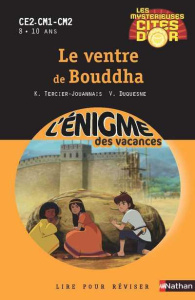 Les mystérieuses cités d'or Tome 3 : Le ventre de Bouddha. CE2-CM1-CM2 - Tercier-Jouannais Karine ; Duquesne Vincent