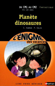 Planète dinosaures. Du CM1 au CM2 - Aubrun Claudine ; Colin Pierre ; Multier Frédéric