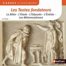 Les textes fondateurs. La Bible, L'Iliade, L'Odyssée, L'Enéide, Les Métamorphoses - Anthologie - Berrendonner-Morin Marie-Françoise