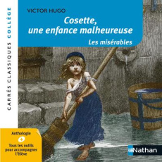 Cosette, une enfance malheureuse. Les Misérables - Hugo Victor ; Le Fustec Annie