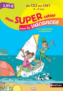Mon super cahier vacances du CE2 vers le CM1 - Obadia Maurice ; Rausch Alain