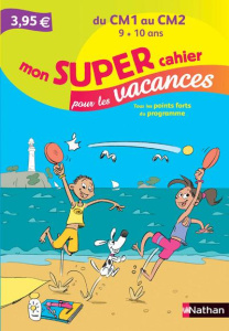 Mon super cahier vacances du CM1 vers le CM2 - Thiriot Josiane ; Boulard Jocelyne