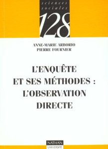 L'ENQUETE ET SES METHODES : L'OBSERVATION DIRECTE - ARBORIO/FOURNIER