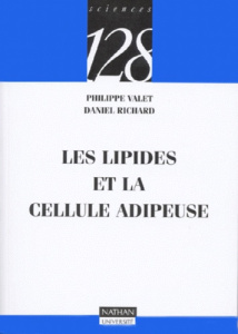 Les lipides et la cellule adipeuse - Richard Daniel ; Valet Philippe