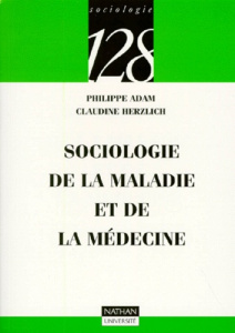 SOCIOLOGIE DE LA MALADIE ET DE LA MEDECINE - HERZLICH/ADAM