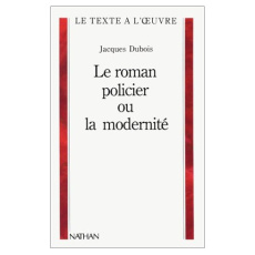 LE ROMAN POLICIER OU LA MODERNITE - DUBOIS