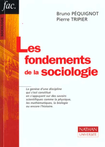 LES FONDEMENTS DE LA SOCIOLOGIE - TRIPIER/PEQUIGNOT