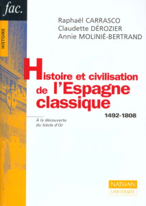 HISTOIRE ET CIVILISATION DE L'ESPAGNE CLASSIQUE - CARRASCO/DEROZIER