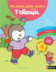 Ma toute petit section avec T'choupi. Tout le programme de la maternelle - Courtin Thierry ; Chambon Camille ; Colin Bénédict