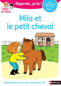 Mila et Noé : Mila et le petit cheval. Niveau 1 - Battut Eric ; Desforges Nathalie