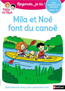 Mila et Noé : Mila et Noé font du canoë. Niveau 1 - Battut Eric ; Desforges Nathalie