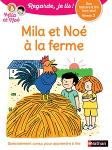 Mila et Noé : Mila et Noé à la ferme. Niveau 2 - Battut Eric ; Desforges Nathalie