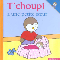 T'choupi a une petite soeur - Courtin Thierry ; Courtin Sophie