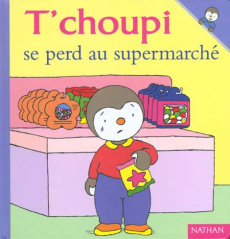 T'choupi se perd au supermarché - Courtin Thierry ; Courtin Sophie