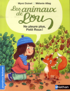 Les animaux de Lou : Ne pleure plus, Petit Roux ! - Doinet Mymi ; Allag Mélanie