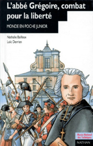 L'abbé Grégoire. Combat pour la liberté - Bailleux Nathalie - Derrien Loïc