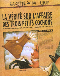 La vérité sur l'affaire des trois petits cochons - Scieszka Jon ; Smith Lane