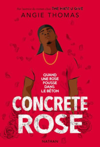 Concrete Rose. Quand une rose pousse dans le béton - Thomas Angie ; Bru Nathalie