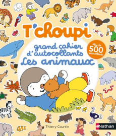 Grand cahier d'autocollants T'choupi. Les animaux. Avec plus de 500 autocollants - Courtin Thierry