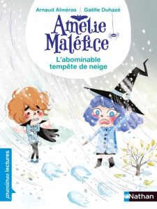 Amélie Maléfice : L'abominable tempête de neige - Alméras Arnaud ; Duhazé Gaëlle