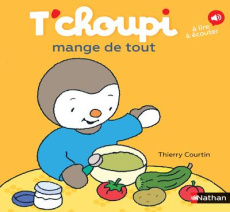 T'choupi mange de tout - Courtin Thierry
