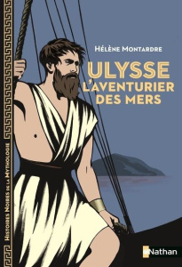 Ulysse l'aventurier des mers - Montardre Hélène