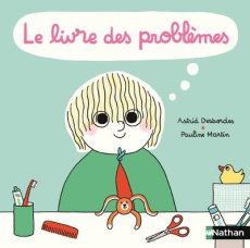 Le livre des problèmes et des solutions - Desbordes Astrid ; Martin Pauline