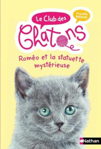 Le club des chatons Tome 8 : Roméo et la statuette mystérieuse - Chatel Christelle ; Rohrbach Sophie ; Delcourt Ann