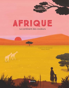 L'Afrique. Le continent des couleurs - Romero Mariño Soledad ; Martin Raquel ; Lorient Ma