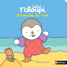Bébé T'choupi : Bébé T'choupi découvre la mer - Courtin Thierry