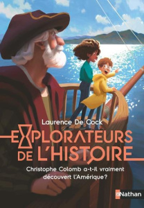 Explorateurs de l'Histoire : Christophe Colomb a-t-il vraiment découvert l'Amérique ? - Cock Laurence de