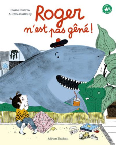 Roger n'est pas gêné ! - Pisarra Claire ; Guillerey Aurélie