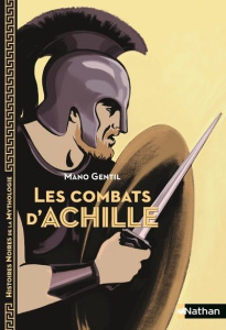 Les combats d'Achille - Gentil Mano ; Davidson Marie-Thérèse