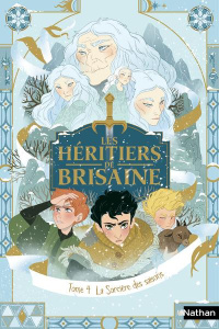 Les Héritiers de Brisaine Tome 4 : La Sorcière des saisons - Bry David ; Chevalier Noëmie