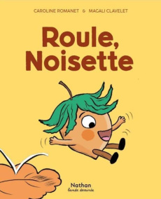 Roule, Noisette - Romanet Caroline ; Clavelet Magali