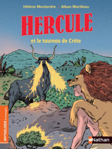 Hercule et le taureau de Crète - Montardre Hélène ; Marilleau Alban