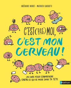 C'est (pas) moi, c'est mon cerveau - Borst Grégoire ; Cassoti Mathieu ; Latron Clémenti