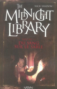 The Midnight Library Tome 2 : Du sang sur le sable - Shadow Nick ; Marchand Alice
