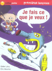Je fais ce que je veux ! - Lévy Didier ; Meurice Eric