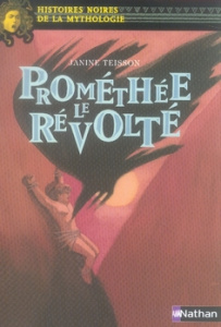 Prométhée le révolté - Teisson Janine ; Usdin Elene