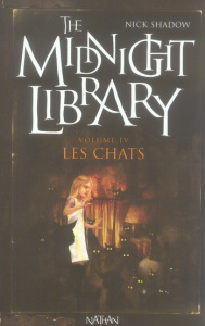 The Midnight Library Tome 4 : Les chats - Shadow Nick ; Marchand Alice