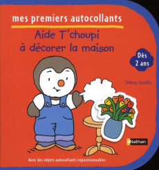 Aide T'Choupi à décorer sa maison - Courtin Thierry