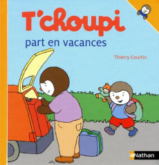 T'choupi part en vacances - Courtin Thierry