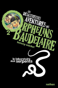 Les désastreuses Aventures des Orphelins Baudelaire Tome 2 : Le laboratoire aux serpents - Snicket Lemony ; Helquist Brett ; Vassallo Rose-Ma