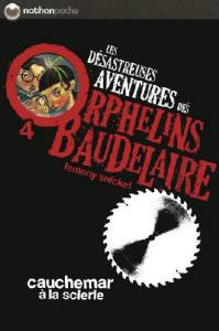 Les désastreuses Aventures des Orphelins Baudelaire Tome 4 : Cauchemar à la scierie - Snicket Lemony ; Helquist Brett