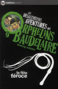 Les désastreuses Aventures des Orphelins Baudelaire Tome 9 : La fête féroce - Snicket Lemony ; Helquist Brett ; Vassallo Rose-Ma