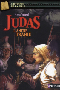 Judas. L'amitié trahie - Vantal Anne ; Ricossé Julie ; Davidson Marie-Thérè