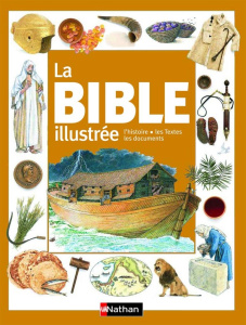 La Bible illustrée. L'histoire, les Textes, les documents - Hastings Selina ; Thomas Eric ; Burch Amy ; Laurio