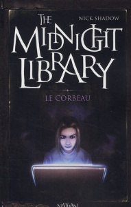 The Midnight Library Tome 9 : Le corbeau - Shadow Nick ; Burchett Jan ; Vogler Sara ; Marchan